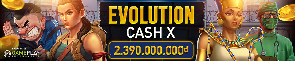 THAM GIA GIẢI ĐẤU CASH X TẠI SLOT EVOLUTION NHẬN THƯỞNG LÊN ĐẾN 2,390,000,000 VND