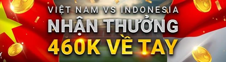 VÒNG LOẠI WORLD CUP: VIỆT NAM VS INDONESIA – NHẬN THƯỞNG 460K VỀ TAY